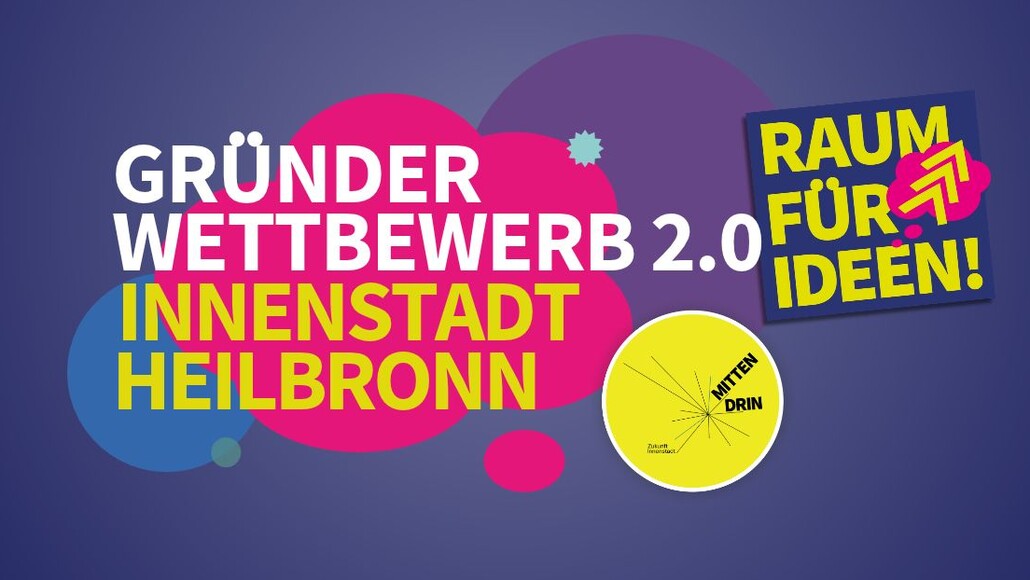 Grafik zum Gründerwettbewerb 2.0 für die Heilbronner Innenstadt. Auf dunkelblauem Hintergrund mit bunten Kreisen steht in großen weißen und gelben Buchstaben „Gründerwettbewerb 2.0 Innenstadt Heilbronn“. Rechts sind die Schriftzüge „Raum für Ideen!“ und „Mitten drin“ zu sehen.