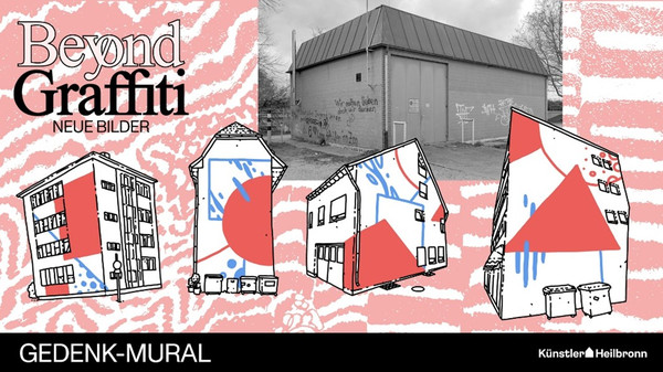 Plakat zum Projekt Beyond Graffiti Neue Bilder mit Entwürfen für ein Gedenk Mural auf Gebäuden sowie einem Foto der vorgesehenen Wand in Heilbronn