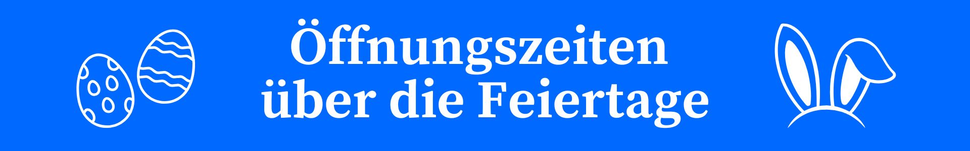 Man sieht einen Banner auf dem "Öffnungszeiten über die Feiertage" steht. Zu sehen sind außerdem zwei Icons: Ostereier und Hasenohren. Mit Klick auf den Banner wird man zur Seite "Öffnungszeiten über die Feiertage" weitergeleitet.