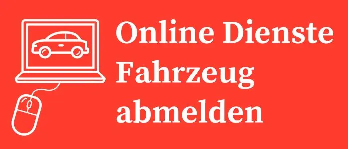 Online KfZ-Abmeldung - Hier klicken, wenn Sie Ihr Fahrzeug online abmelden wollen