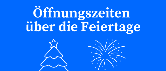 Öffnungszeiten über die Feiertage